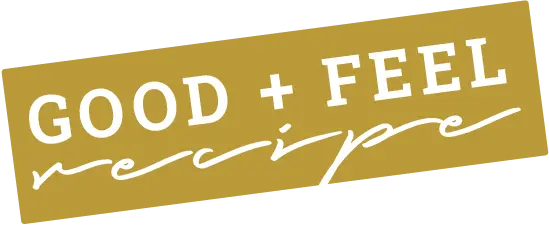 Good + Feel Recipe